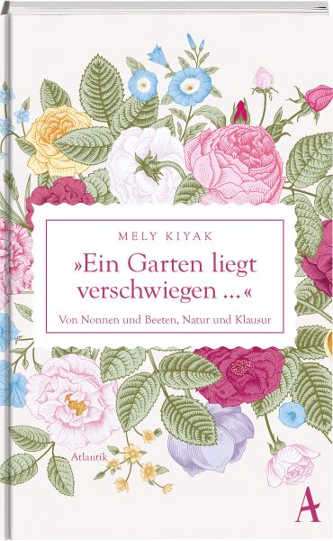 Mely Kiyak: Ein Garten liegt verschwiegen
